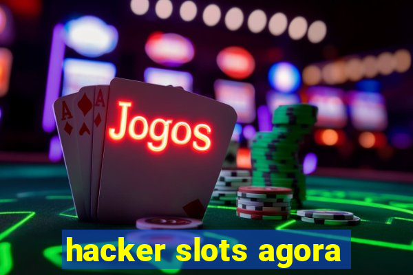 hacker slots agora